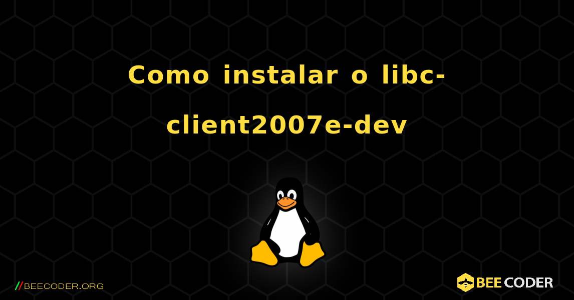 Como instalar o libc-client2007e-dev . Linux