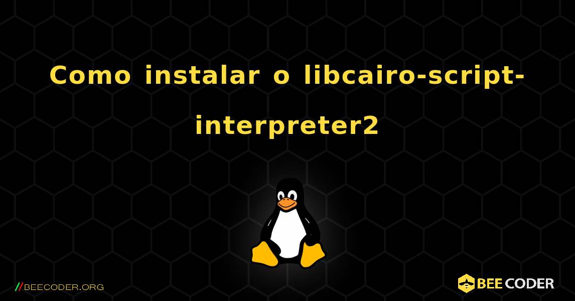 Como instalar o libcairo-script-interpreter2 . Linux