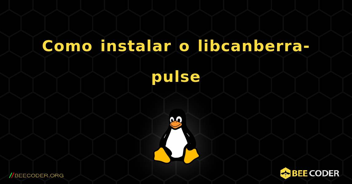 Como instalar o libcanberra-pulse . Linux