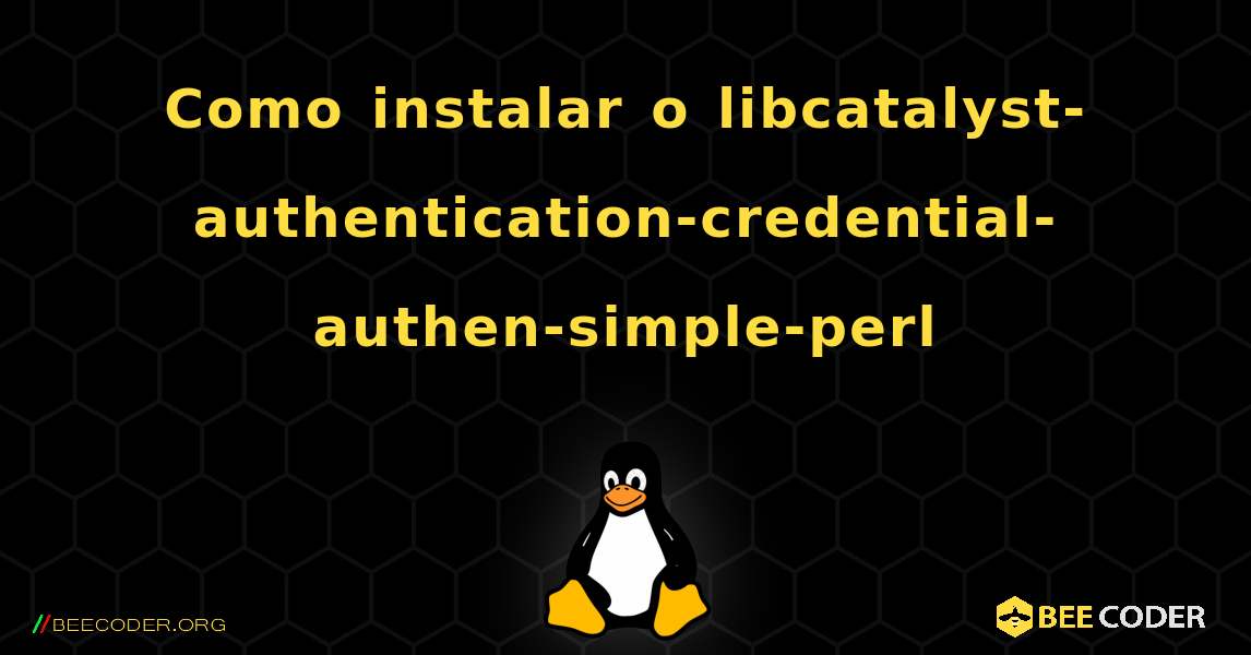 Como instalar o libcatalyst-authentication-credential-authen-simple-perl . Linux