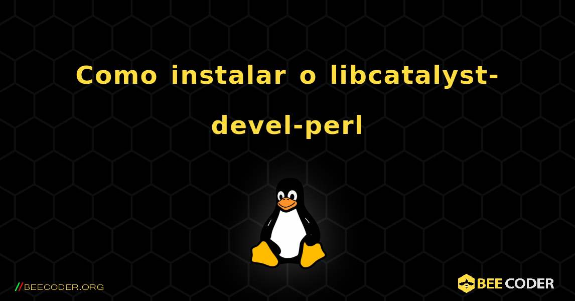 Como instalar o libcatalyst-devel-perl . Linux