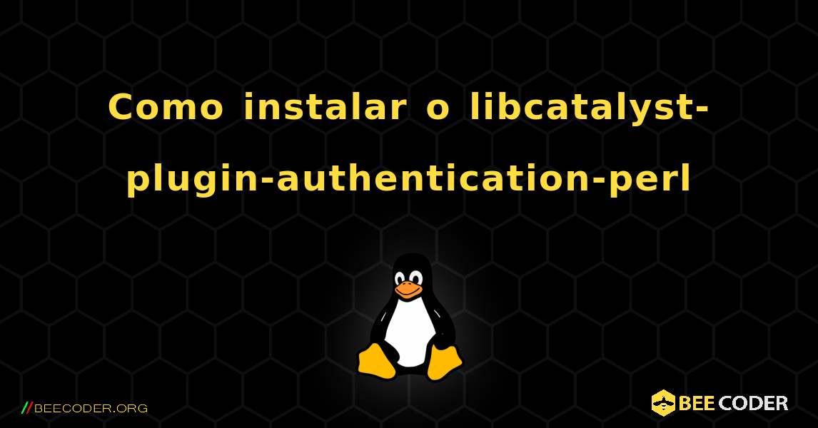 Como instalar o libcatalyst-plugin-authentication-perl . Linux