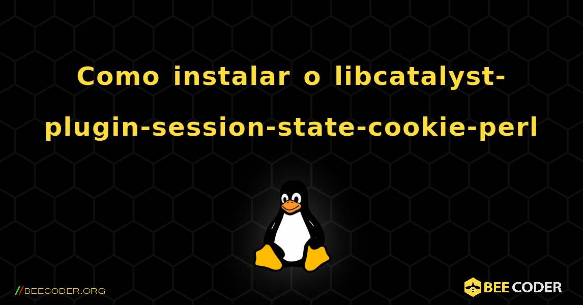 Como instalar o libcatalyst-plugin-session-state-cookie-perl . Linux