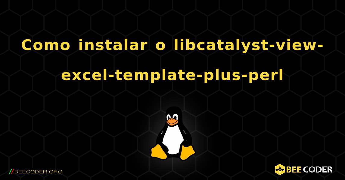 Como instalar o libcatalyst-view-excel-template-plus-perl . Linux