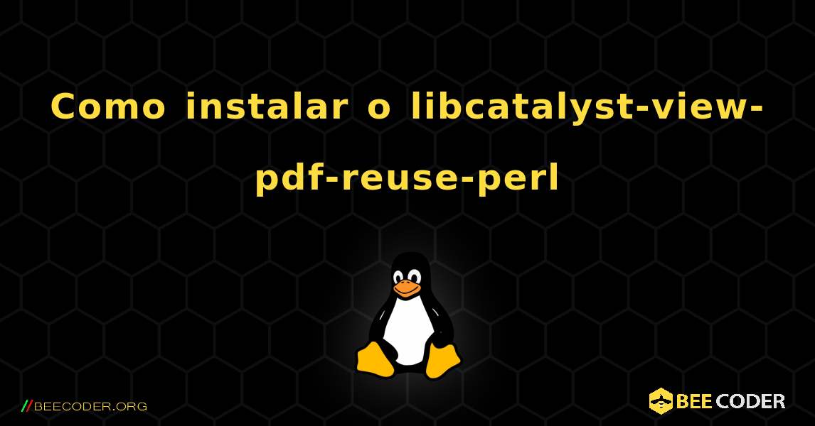Como instalar o libcatalyst-view-pdf-reuse-perl . Linux