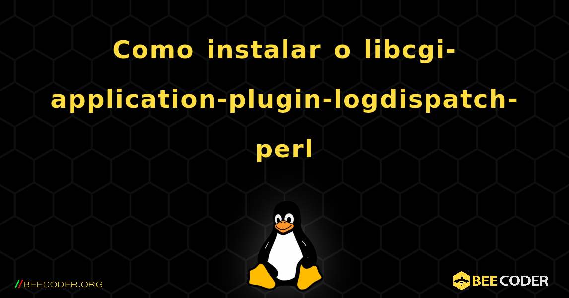 Como instalar o libcgi-application-plugin-logdispatch-perl . Linux