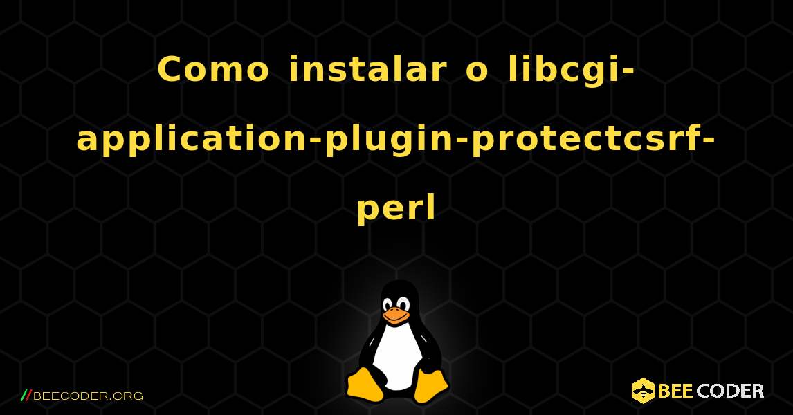 Como instalar o libcgi-application-plugin-protectcsrf-perl . Linux