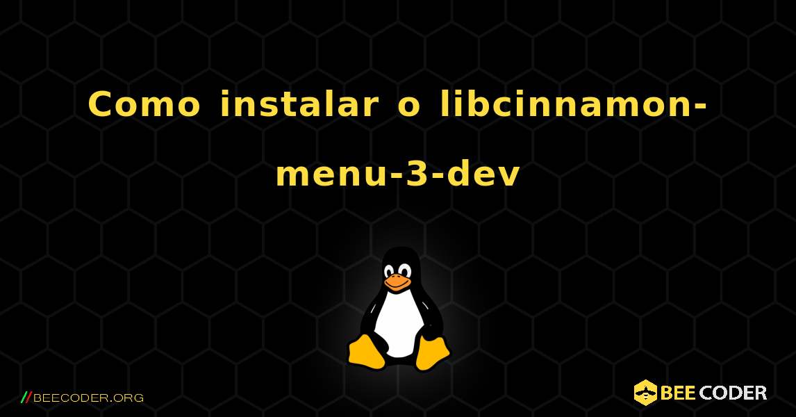 Como instalar o libcinnamon-menu-3-dev . Linux