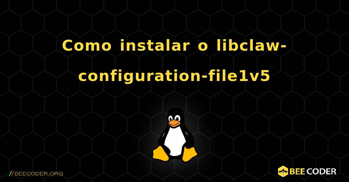 Como instalar o libclaw-configuration-file1v5 . Linux