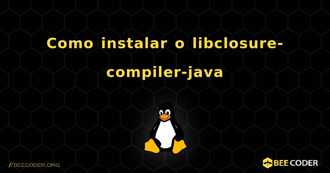 Como instalar o libclosure-compiler-java . Linux