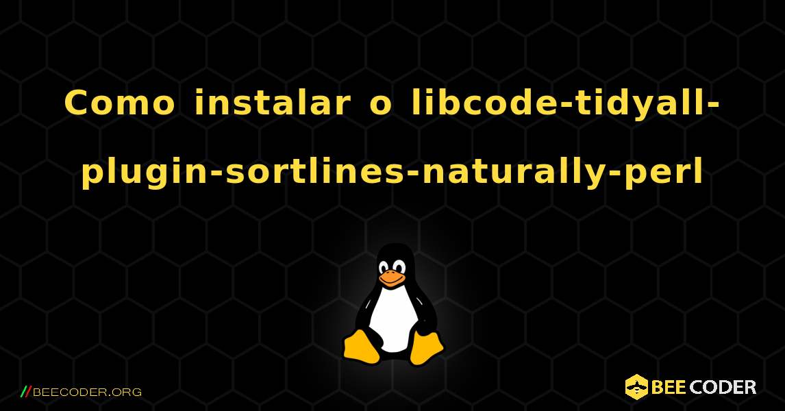 Como instalar o libcode-tidyall-plugin-sortlines-naturally-perl . Linux