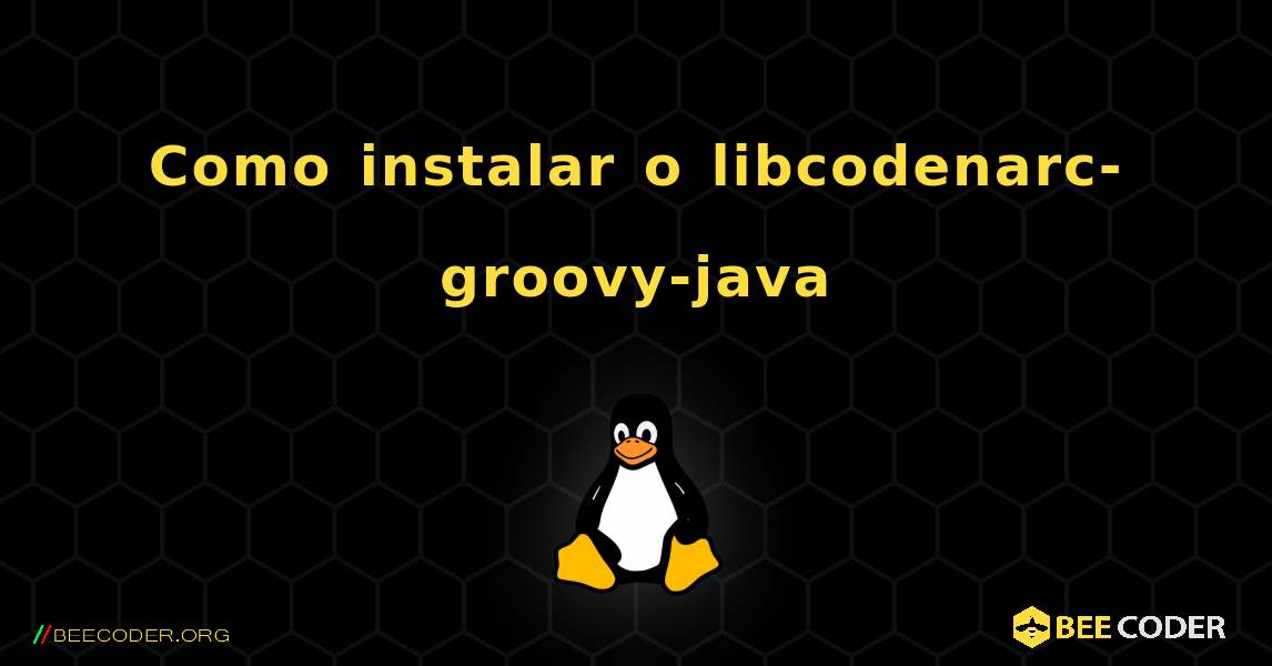 Como instalar o libcodenarc-groovy-java . Linux