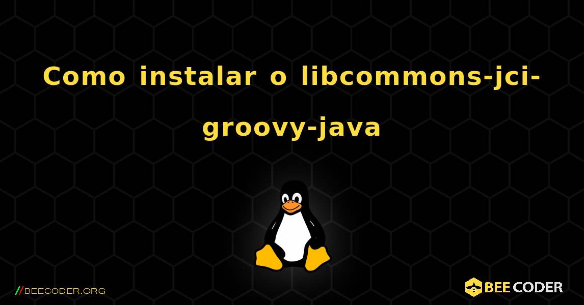 Como instalar o libcommons-jci-groovy-java . Linux