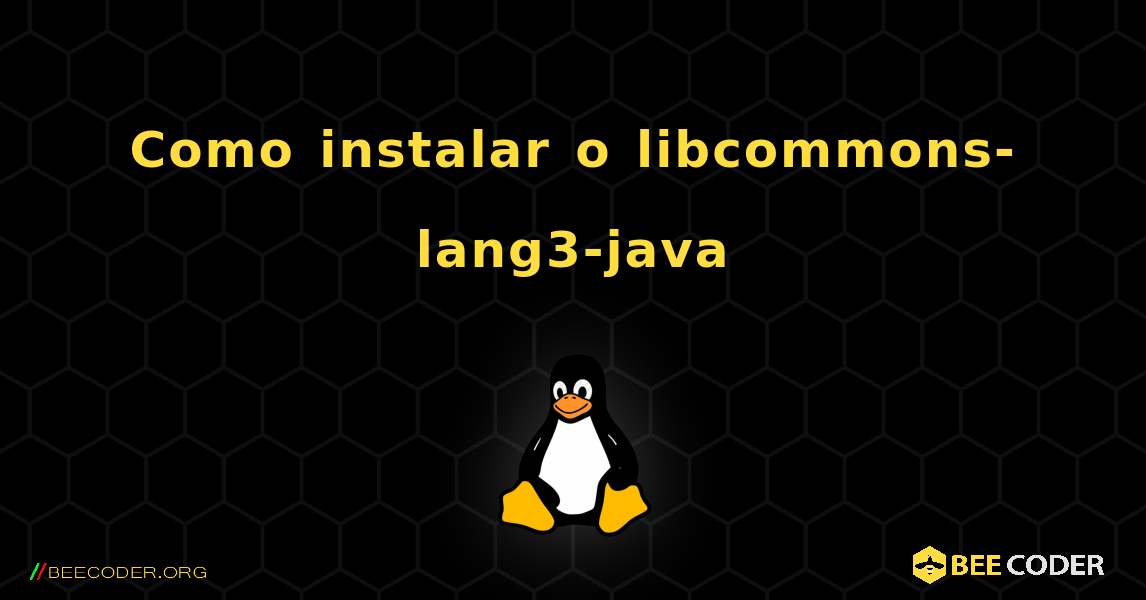 Como instalar o libcommons-lang3-java . Linux