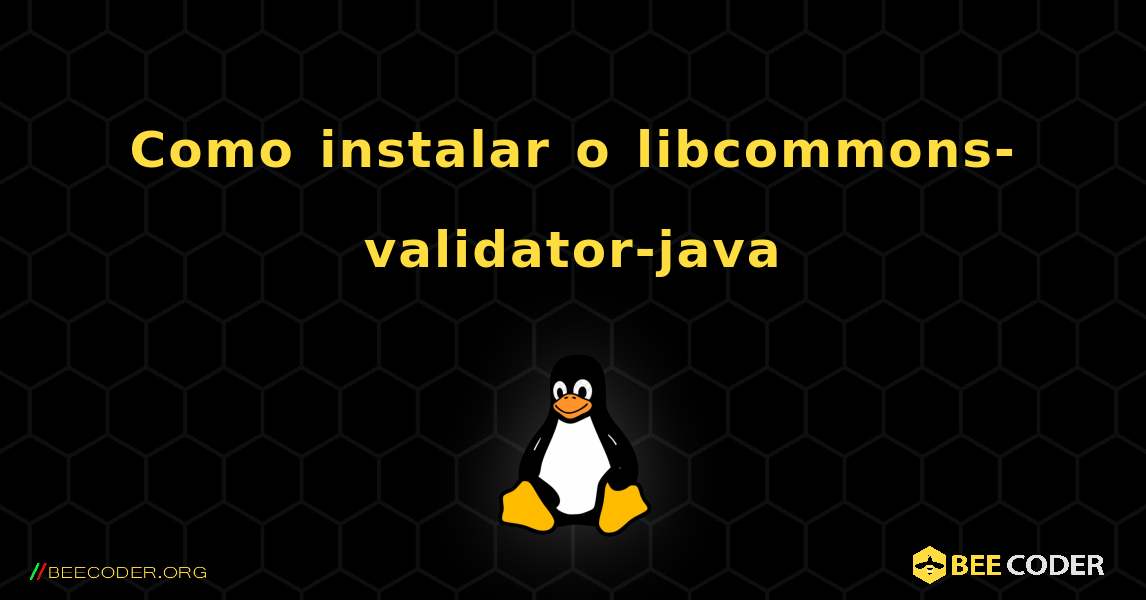 Como instalar o libcommons-validator-java . Linux