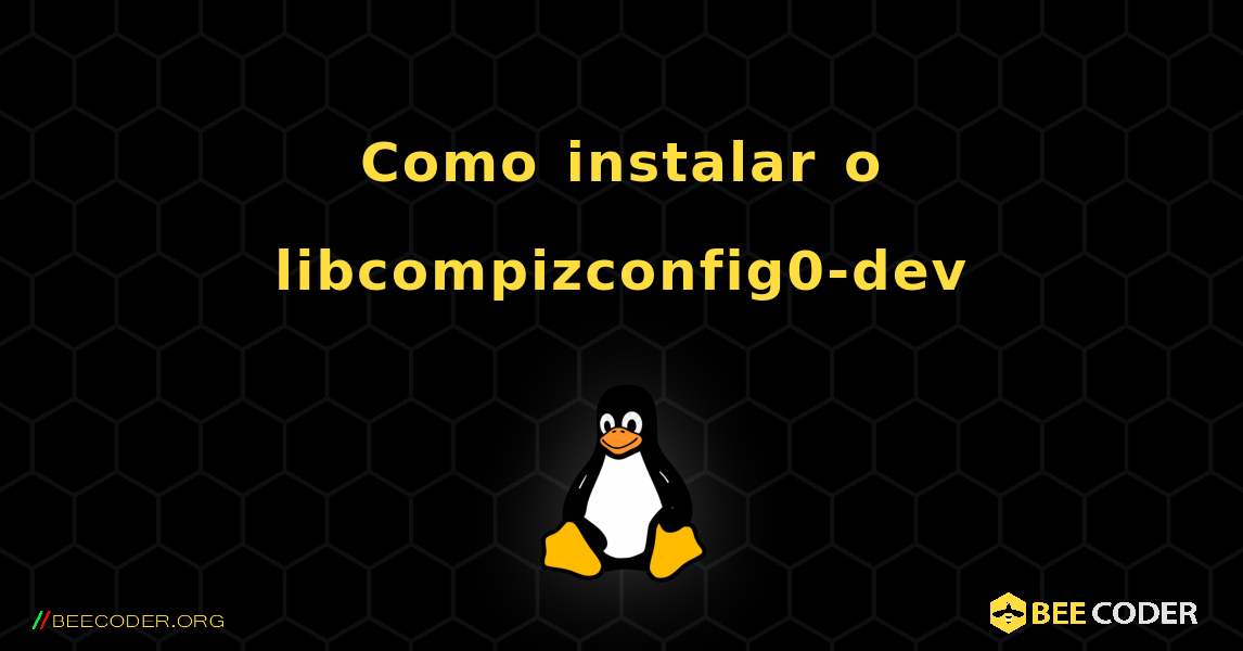 Como instalar o libcompizconfig0-dev . Linux