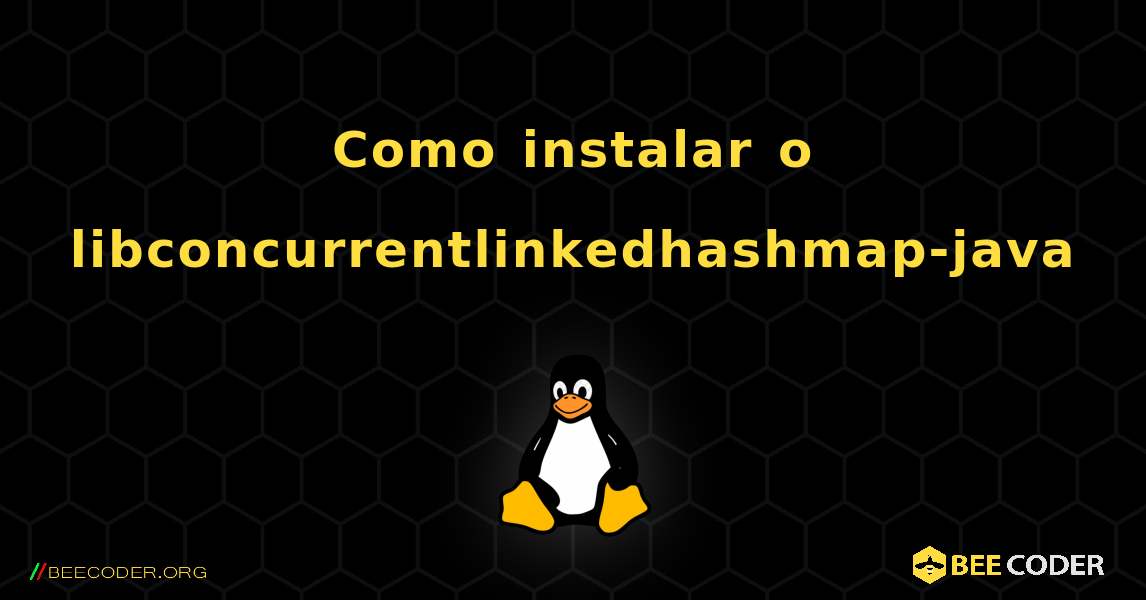 Como instalar o libconcurrentlinkedhashmap-java . Linux