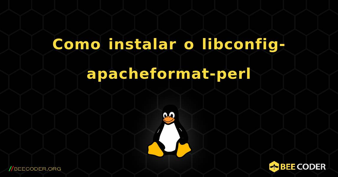 Como instalar o libconfig-apacheformat-perl . Linux
