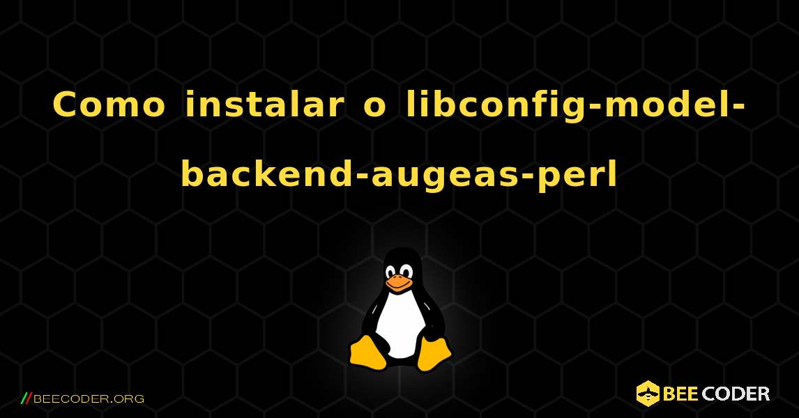 Como instalar o libconfig-model-backend-augeas-perl . Linux
