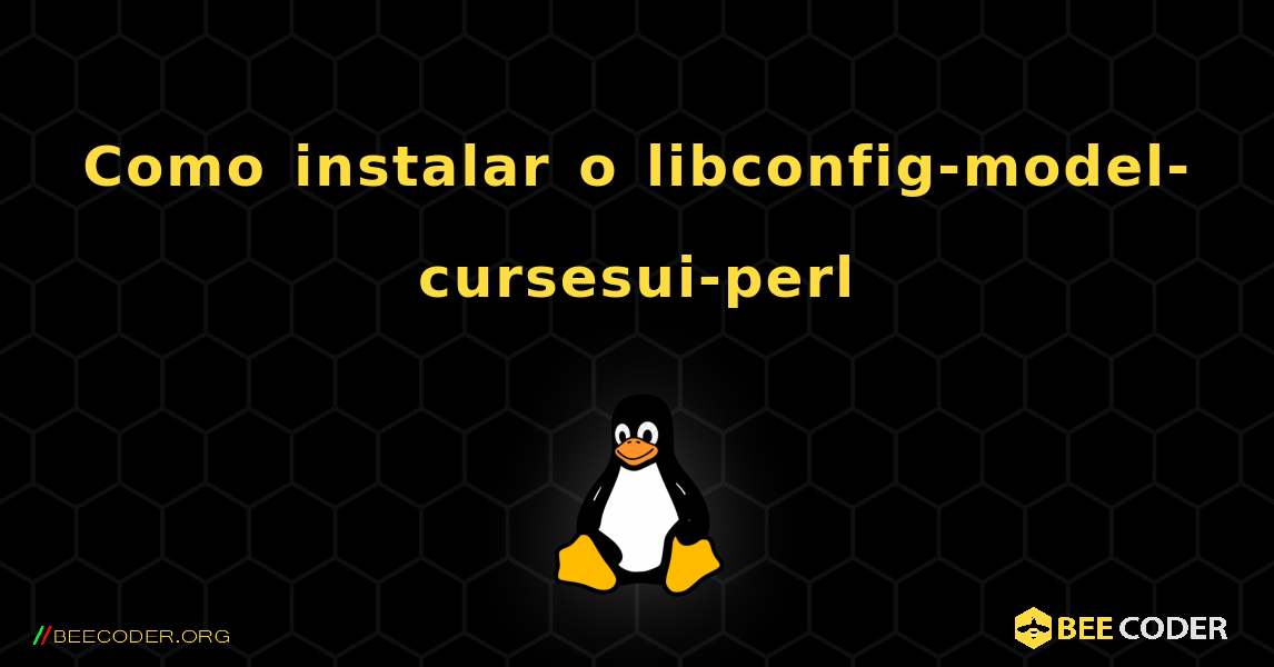 Como instalar o libconfig-model-cursesui-perl . Linux