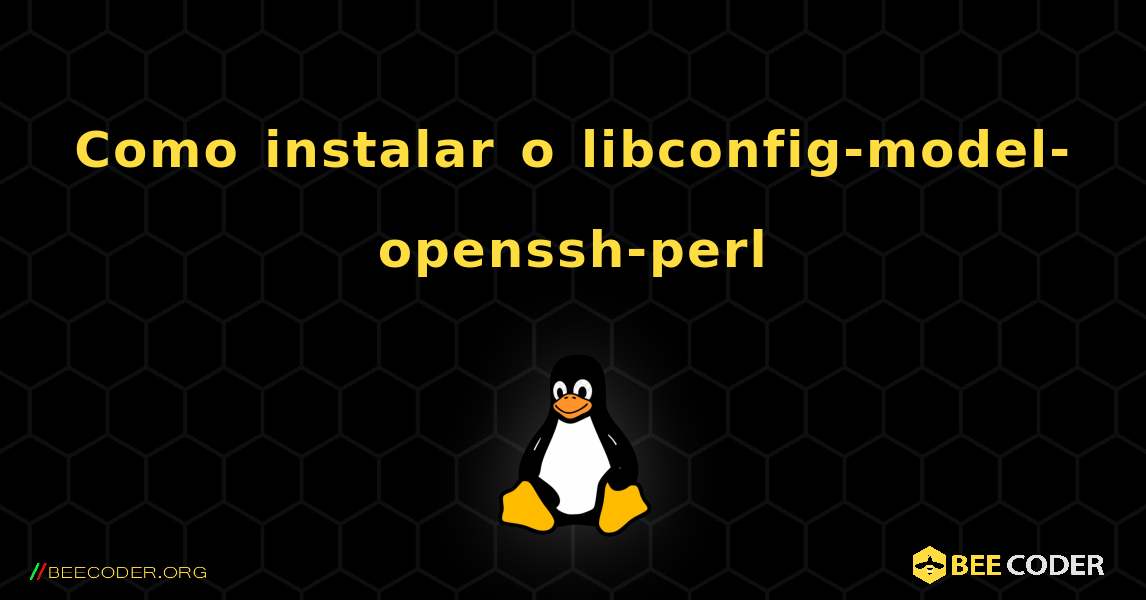 Como instalar o libconfig-model-openssh-perl . Linux