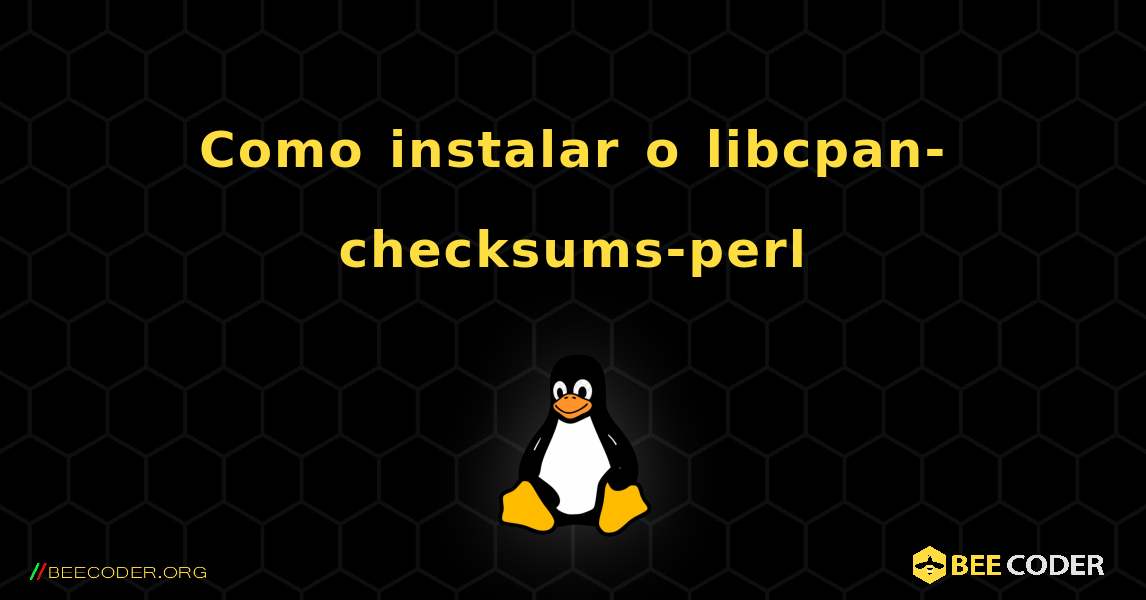 Como instalar o libcpan-checksums-perl . Linux
