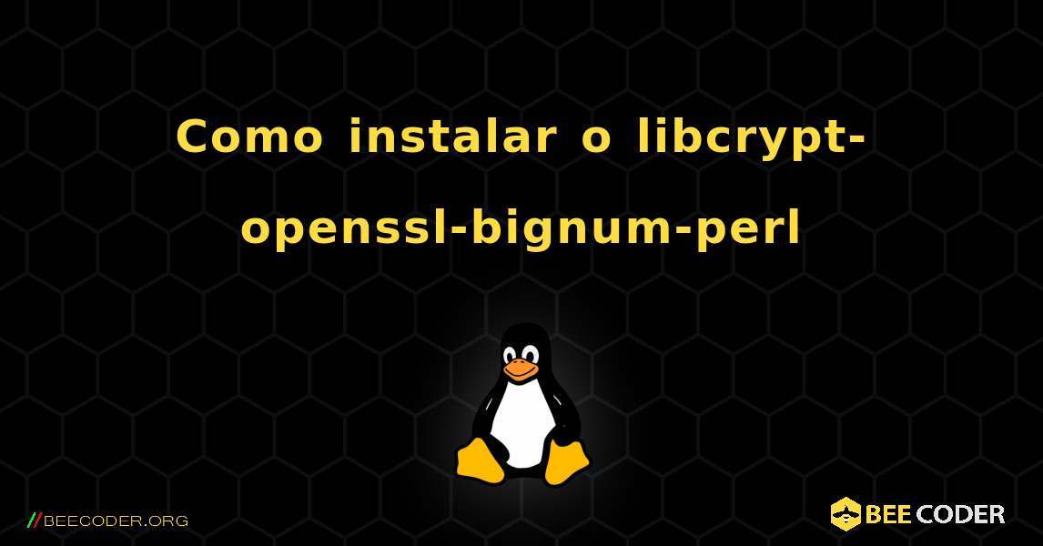 Como instalar o libcrypt-openssl-bignum-perl . Linux