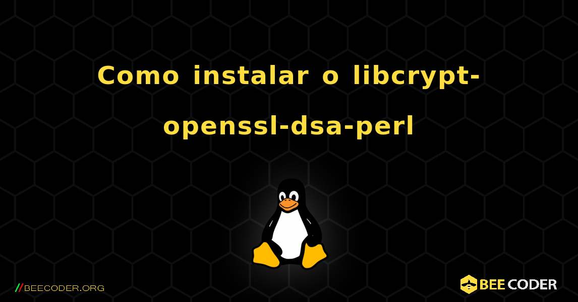 Como instalar o libcrypt-openssl-dsa-perl . Linux