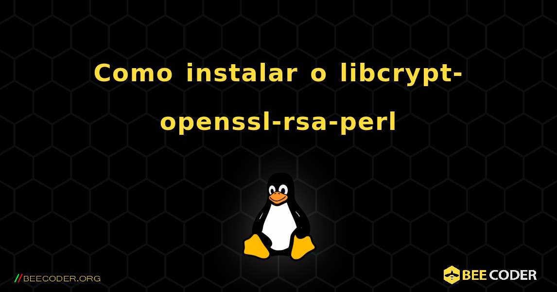 Como instalar o libcrypt-openssl-rsa-perl . Linux