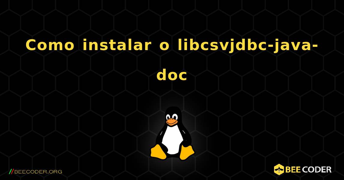 Como instalar o libcsvjdbc-java-doc . Linux