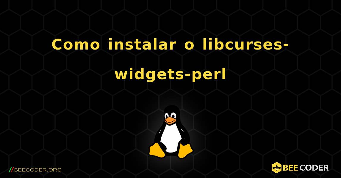 Como instalar o libcurses-widgets-perl . Linux