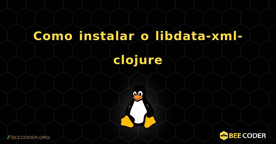 Como instalar o libdata-xml-clojure . Linux
