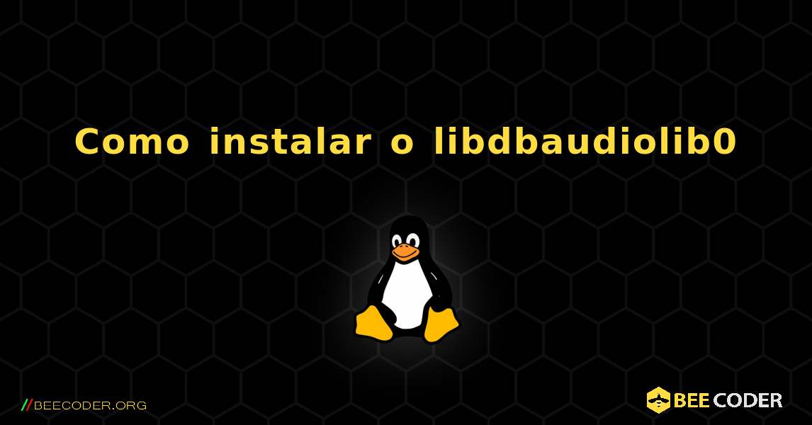 Como instalar o libdbaudiolib0 . Linux