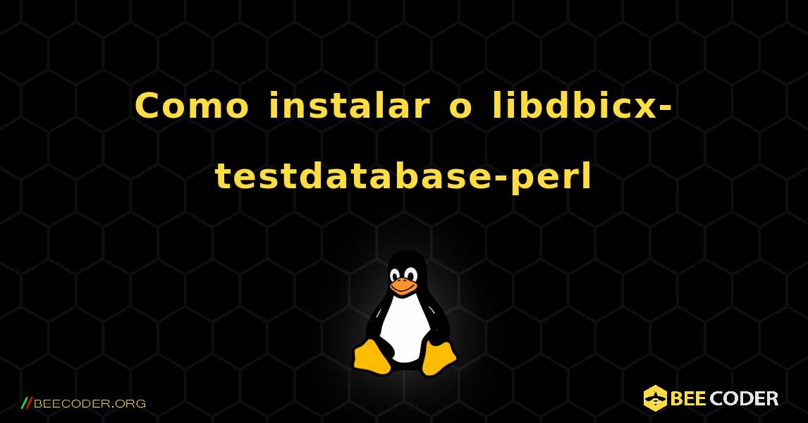 Como instalar o libdbicx-testdatabase-perl . Linux