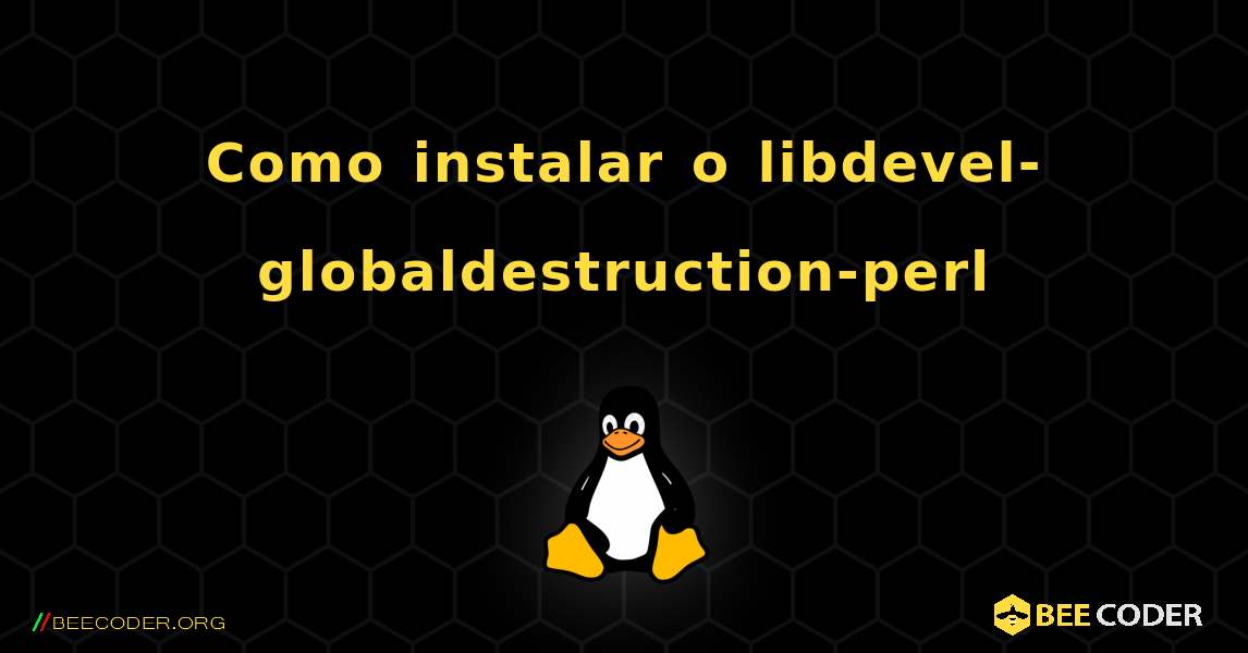 Como instalar o libdevel-globaldestruction-perl . Linux