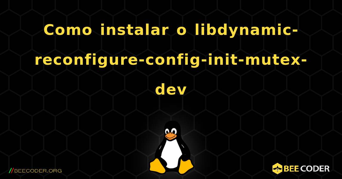 Como instalar o libdynamic-reconfigure-config-init-mutex-dev . Linux