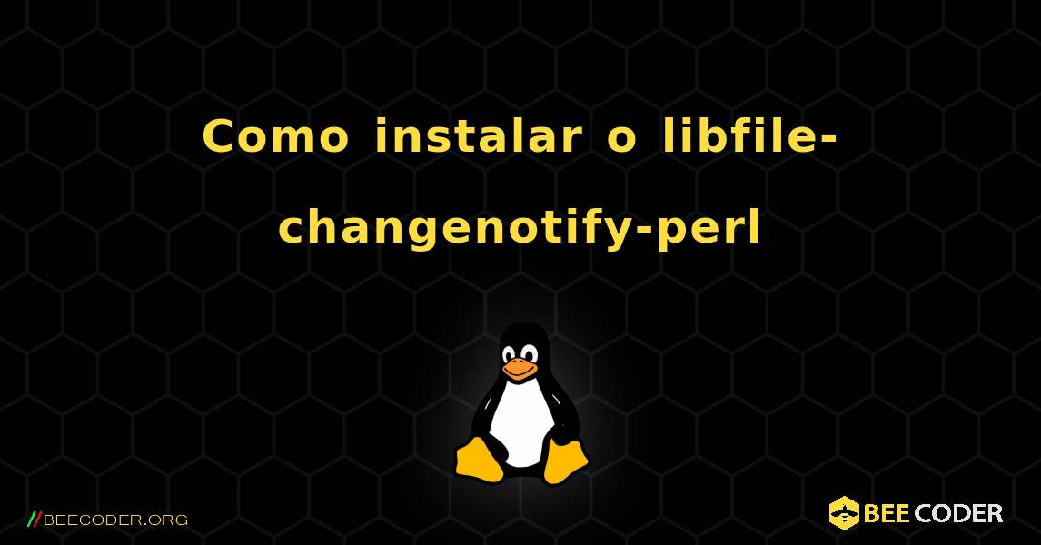 Como instalar o libfile-changenotify-perl . Linux