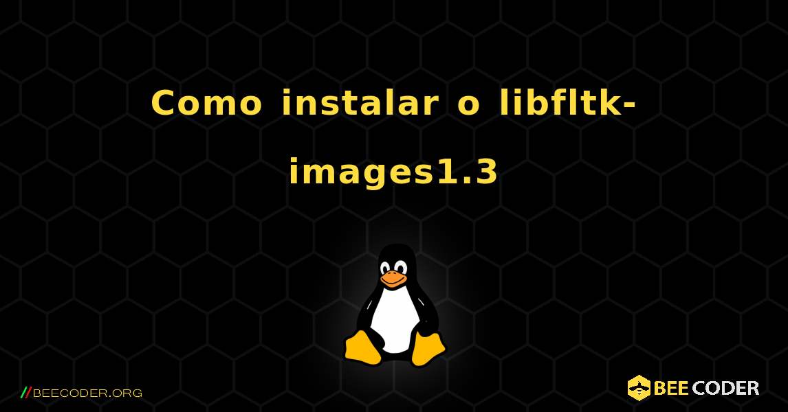 Como instalar o libfltk-images1.3 . Linux