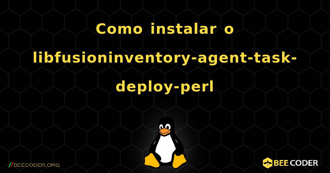 Como instalar o libfusioninventory-agent-task-deploy-perl . Linux