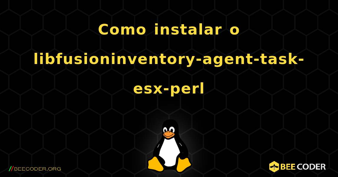 Como instalar o libfusioninventory-agent-task-esx-perl . Linux