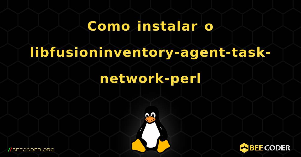 Como instalar o libfusioninventory-agent-task-network-perl . Linux