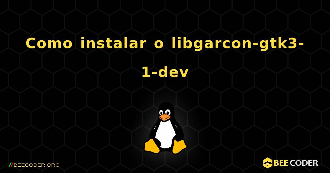 Como instalar o libgarcon-gtk3-1-dev . Linux