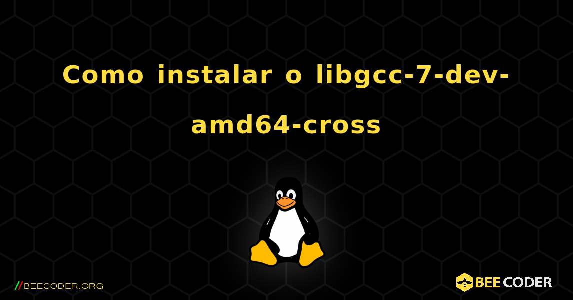 Como instalar o libgcc-7-dev-amd64-cross . Linux