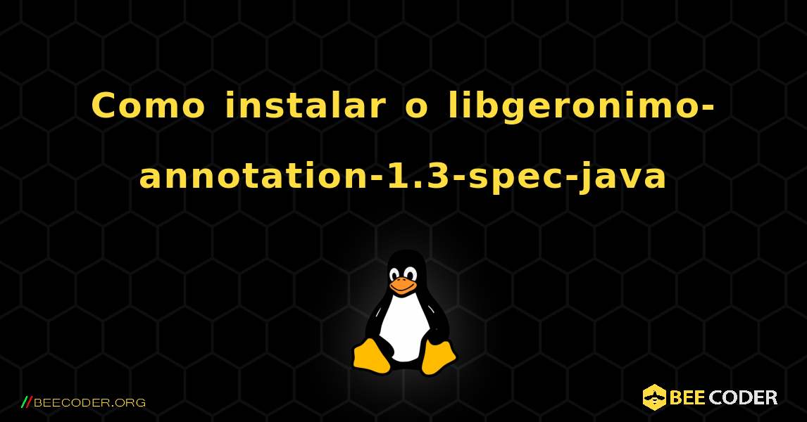 Como instalar o libgeronimo-annotation-1.3-spec-java . Linux