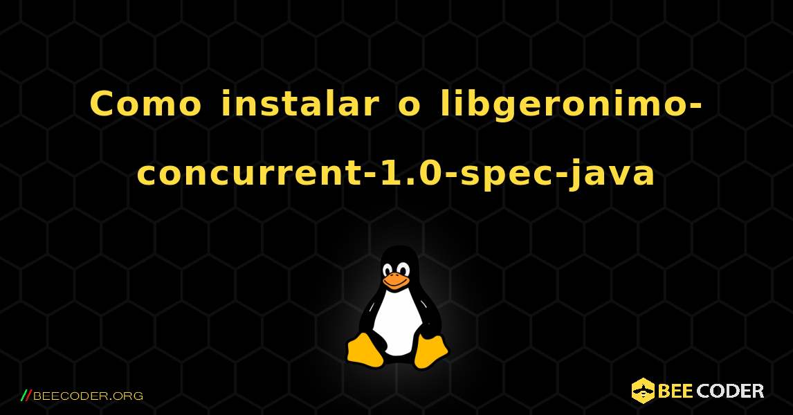 Como instalar o libgeronimo-concurrent-1.0-spec-java . Linux