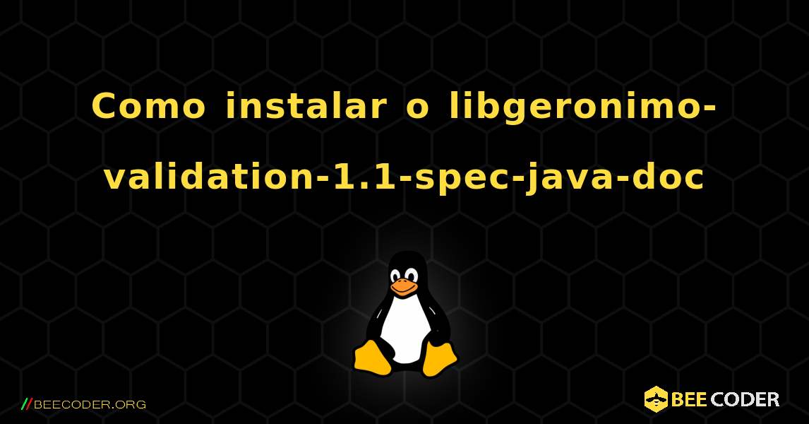 Como instalar o libgeronimo-validation-1.1-spec-java-doc . Linux
