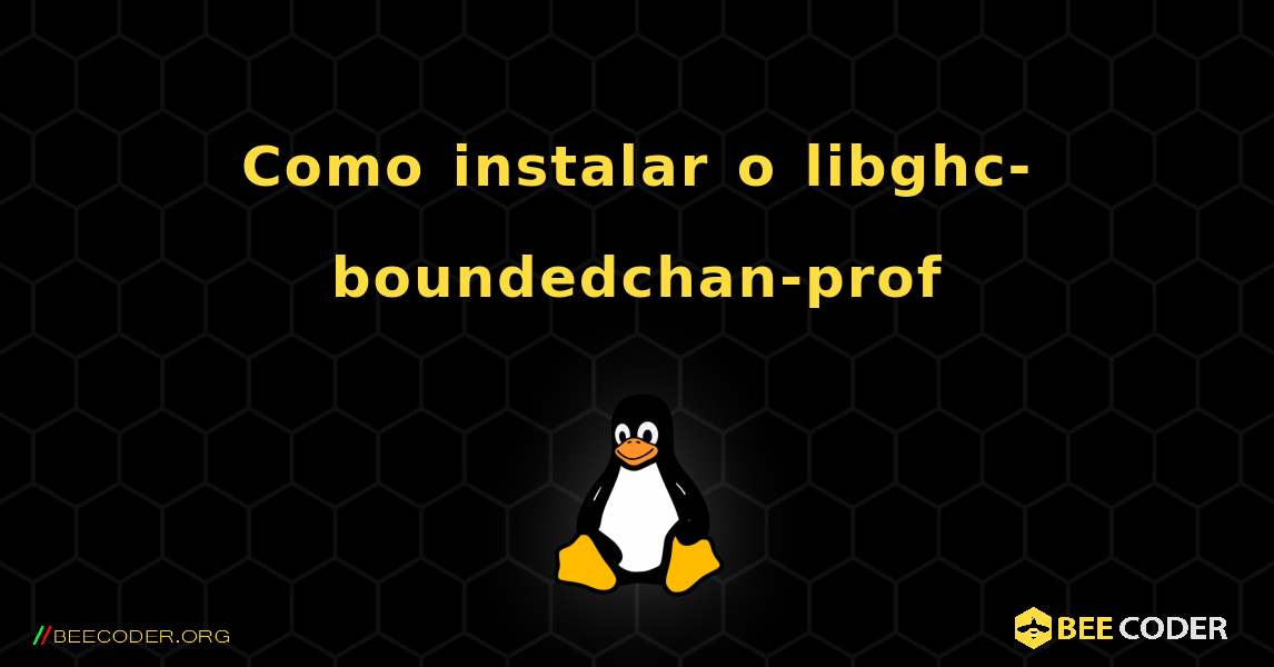 Como instalar o libghc-boundedchan-prof . Linux