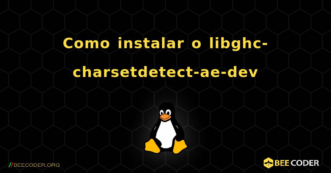 Como instalar o libghc-charsetdetect-ae-dev . Linux