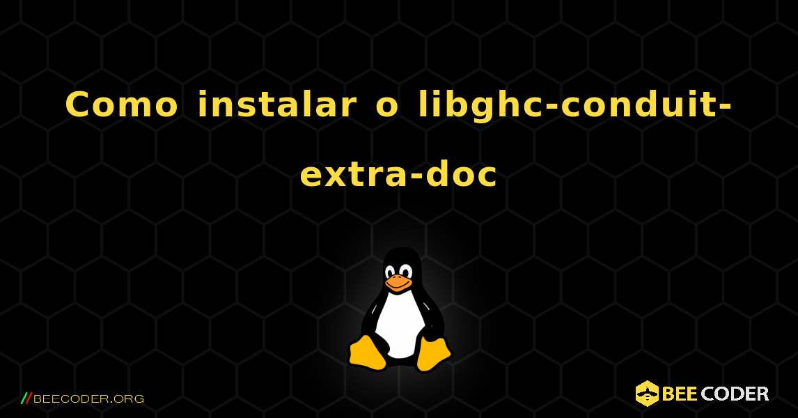 Como instalar o libghc-conduit-extra-doc . Linux