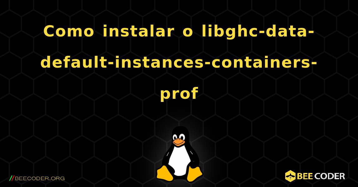 Como instalar o libghc-data-default-instances-containers-prof . Linux